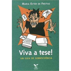 VIVA A TESE!: UM GUIA DE SOBREVIVÊNCIA