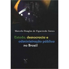 ESTADO, DEMOCRACIA E ADMINISTRAÇÃO PÚBLI