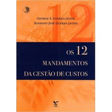 12 MANDAMENTOS DA GESTAO DE CUSTOS