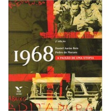 1968: A PAIXÃO DE UMA UTOPIA