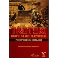 TROTSKI DIANTE DO SOCIALISMO REAL: PERSPECTIVAS PARA O SÉCULO XXI