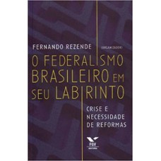 O FEDERALISMO BRASILEIRO SEU LABIRINTO