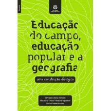 Educação do campo, educação popular e a geografia: uma construção dialógica