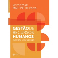 Gestão de recursos humanos: teorias e reflexões