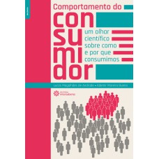 Comportamento do consumidor: um olhar científico sobre como e por que consumimos