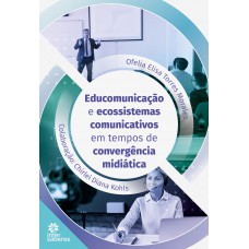 Educomunicação e Ecossistemas Comunicativos em Tempos de Convergência Midiática