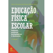 Educação física escolar:: saberes, práticas pedagógicas e formação