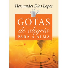 Gotas de alegria para alma: Devocional diário