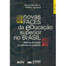 NOVAS FACES DA EDUCAÇÃO SUPERIOR NO BRASIL: REFORMA DO ESTADO E MUDANÇA NA PRODUÇÃO