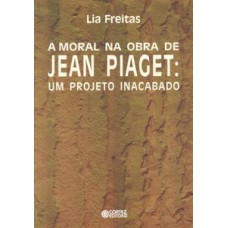 A MORAL NA OBRA DE JEAN PIAGET: UM PROJETO INACABADO