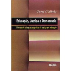 EDUCAÇÃO, JUSTIÇA E DEMOCRACIA: UM ESTUDO SOBRE AS GEOGRAFIAS DA JUSTIÇA EM EDUCAÇÃO