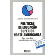 POLÍTICAS DE EDUCAÇÃO SUPERIOR NORTE-AMERICANAS: FAÇA O QUE DIGO MAS NÃO FAÇA O QUE FAÇO?