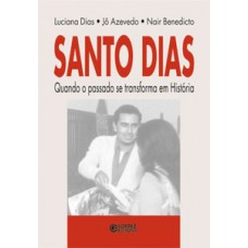 SANTO DIAS: QUANDO O PASSADO SE TRANSFORMA EM HISTÓRIA