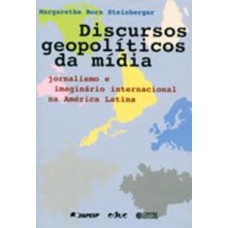 DISCURSOS GEOPOLÍTICOS DA MÍDIA: JORNALISMO E IMAGINÁRIO INTERNACIONAL NA AMÉRICA LATINA