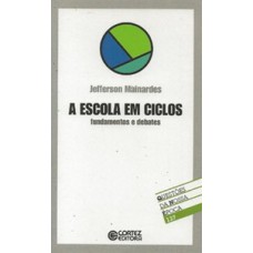 A ESCOLA EM CICLOS: FUNDAMENTOS E DEBATES