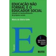 EDUCAÇÃO NÃO FORMAL E O EDUCADOR SOCIAL: ATUAÇÃO NO DESENVOLVIMENTO DE PROJETOS SOCIAIS