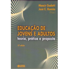 EDUCAÇÃO DE JOVENS E ADULTOS: TEORIA, PRÁTICA E PROPOSTA