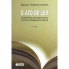 O ATO DE LER: FUNDAMENTOS PSICOLÓGICOS PARA UMA NOVA PEDAGOGIA DA LEITURA