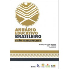 ANUÁRIO EDUCATIVO BRASILEIRO: VISÃO RETROSPECTIVA