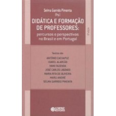 DIDÁTICA E FORMAÇÃO DE PROFESSORES: PERCURSOS E PERSPECTIVAS NO BRASIL E EM PORTUGAL