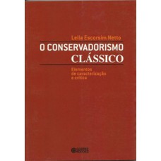 O CONSERVADORISMO CLÁSSICO: ELEMENTOS DE CARACTERIZAÇÃO E CRÍTICA