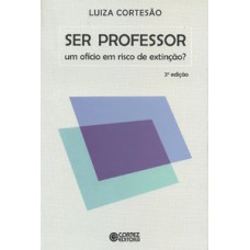 SER PROFESSOR: UM OFÍCIO EM RISCO DE EXTINÇÃO?