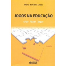 JOGOS NA EDUCAÇÃO: CRIAR, FAZER, JOGAR