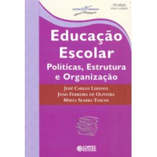 EDUCAÇÃO ESCOLAR: POLÍTICAS, ESTRUTURA E ORGANIZAÇÃO