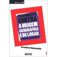 PRECONCEITO CONTRA A ORIGEM GEOGRÁFICA E DE LUGAR: AS FRONTEIRAS DA DISCÓRDIA