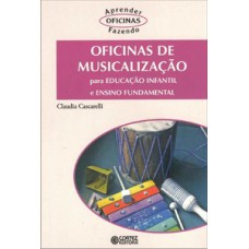 OFICINAS DE MUSICALIZAÇÃO: PARA EDUCAÇÃO INFANTIL E ENSINO FUNDAMENTAL