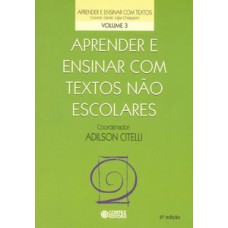 APRENDER E ENSINAR COM TEXTOS NÃO ESCOLARES