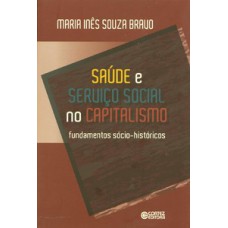 SAÚDE E SERVIÇO SOCIAL NO CAPITALISMO: FUNDAMENTOS SÓCIO-HISTÓRICOS