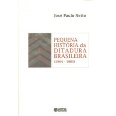 PEQUENA HISTÓRIA DA DITADURA BRASILEIRA (1964-1985)