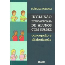 INCLUSÃO EDUCACIONAL DE ALUNOS COM SURDEZ: CONCEPÇÃO E ALFABETIZAÇÃO