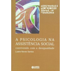 A PSICOLOGIA NA ASSISTÊNCIA SOCIAL: CONVIVENDO COM A DESIGUALDADE