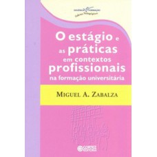 O ESTÁGIO E AS PRÁTICAS EM CONTEXTOS PROFISSIONAIS NA FORMAÇÃO UNIVERSITÁRIA