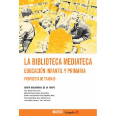 LA BIBLIOTECA MEDIATECA: EDUCACIÓN INFANTIL Y PRIMARIA: PROPUESTA DE TRABAJO