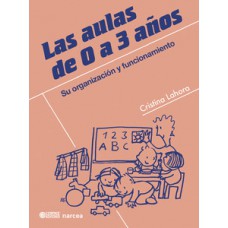 LAS AULAS DE 0 A 3 AÑOS: SU ORGANIZACIÓN Y FUNCIONAMIENTO