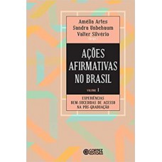 AÇÕES AFIRMATIVAS NO BRASIL - VOLUME 1: EXPERIÊNCIAS BEM-SUCEDIDAS DE ACESSO NA PÓS-GRADUAÇÃO