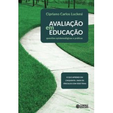 AVALIAÇÃO EM EDUCAÇÃO: QUESTÕES EPISTEMOLÓGICAS E PRÁTICAS