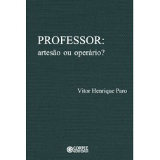 PROFESSOR: ARTESÃO OU OPERÁRIO?