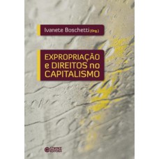 EXPROPRIAÇÃO E DIREITOS NO CAPITALISMO