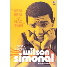 Nem vem que não tem: A vida e o veneno de Wilson Simonal