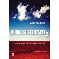 MUNDO SUSTENTAVEL 2 - NOVOS RUMOS PARA