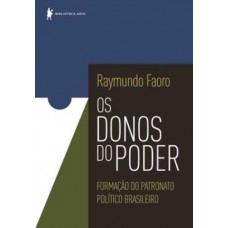 Os donos do poder: Formação do patronato político brasileiro