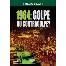 1964: GOLPE OU CONTRAGOLPE?