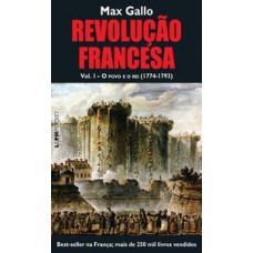 REVOLUÇÃO FRANCESA, VOLUME I: O POVO E O REI (1774-1793)