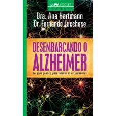 DESEMBARCANDO O ALZHEIMER: UM GUIA PRÁTICO PARA FAMILIARES E CUIDADORES