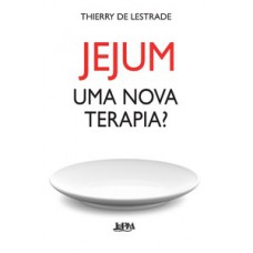 JEJUM - UMA NOVA TERAPIA?