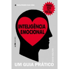 INTELIGÊNCIA EMOCIONAL: UM GUIA PRÁTICO